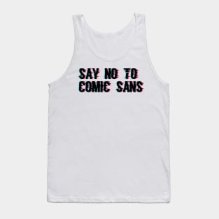 Say No to Comic Sans Tank Top